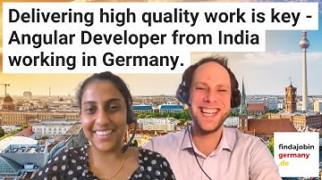 Delivering high quality work is key - Angular Developer from India working in Germany.
