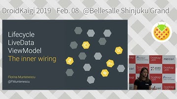 DroidKaigi 2019 - Lifecycle, LiveData, Viewmodels - The inner wiring / Florina Muntenescu [EN]