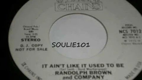 RANDOLPH BROWN AND Co-IT AINT LIKE IT USED TO BE