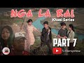 "NGA LA RAI" -Part 7