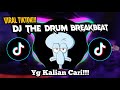 DJ THE DRUM BREAKBEAT VIRAL TIKTOK | YANG KALIAN CARI!!! TERBARU 2024!