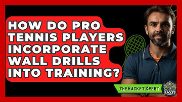 How Do Pro Tennis Players Incorporate Wall Drills Into Training? - The Racket Xpert