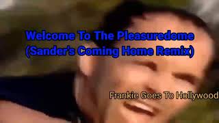 Frankie Goes To Hollywood - Welcome To The Pleasuredome Sanders Coming Home Remix Mp3