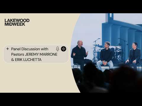 Lakewood Midweek | Panel Discussion with Pastors Jeremy Marrone and Erik Luchetta
