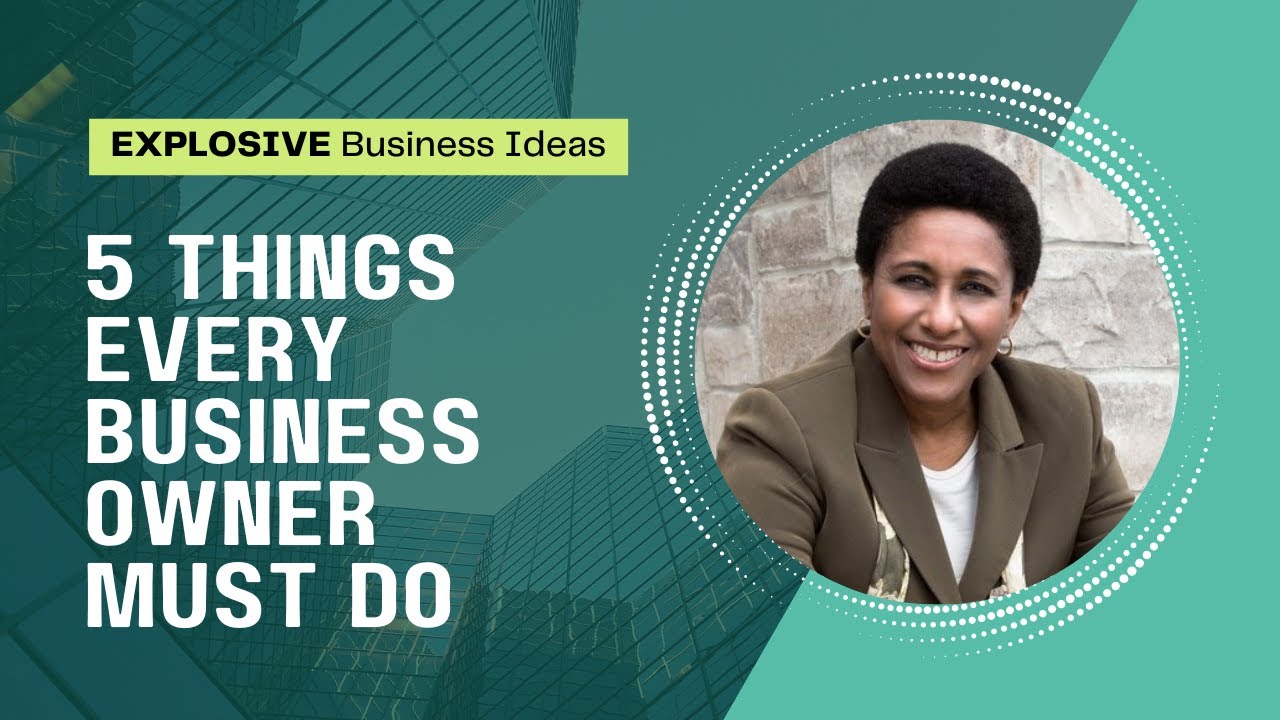 5 Things Every Business Owner Must Do To Explode Their Business This ...