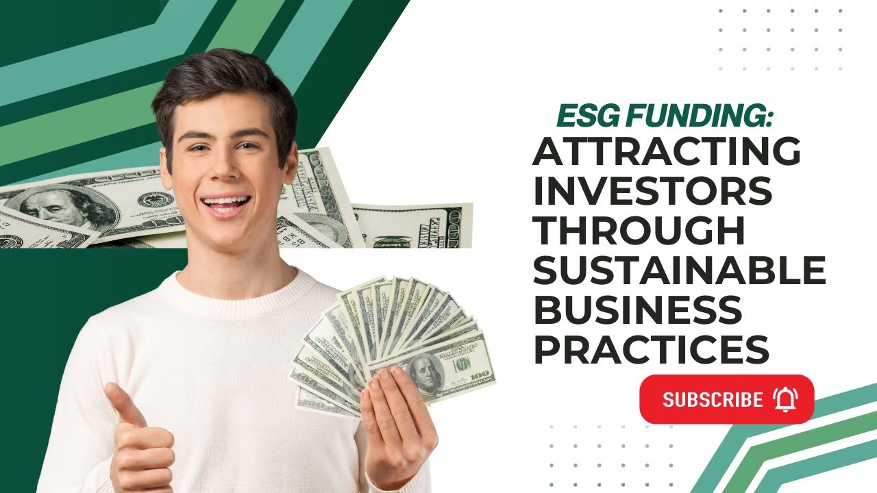 ESG Funding: Attracting Investors Through Sustainable Business Practices