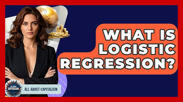 What Is Logistic Regression? - All About Capitalism
