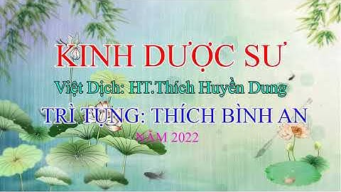 160.KINH DƯỢC SƯ (Trọn Bộ).Việt Dịch:HT.Thích Huyền Dung.Trì Tụng:THÍCH BÌNH AN*Có chữ đọc tụng theo
