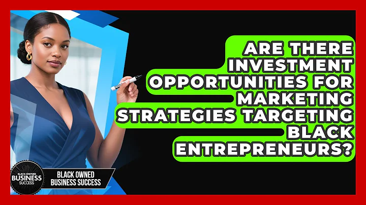 Are There Investment Opportunities for Marketing Strategies Targeting Black Entrepreneurs?