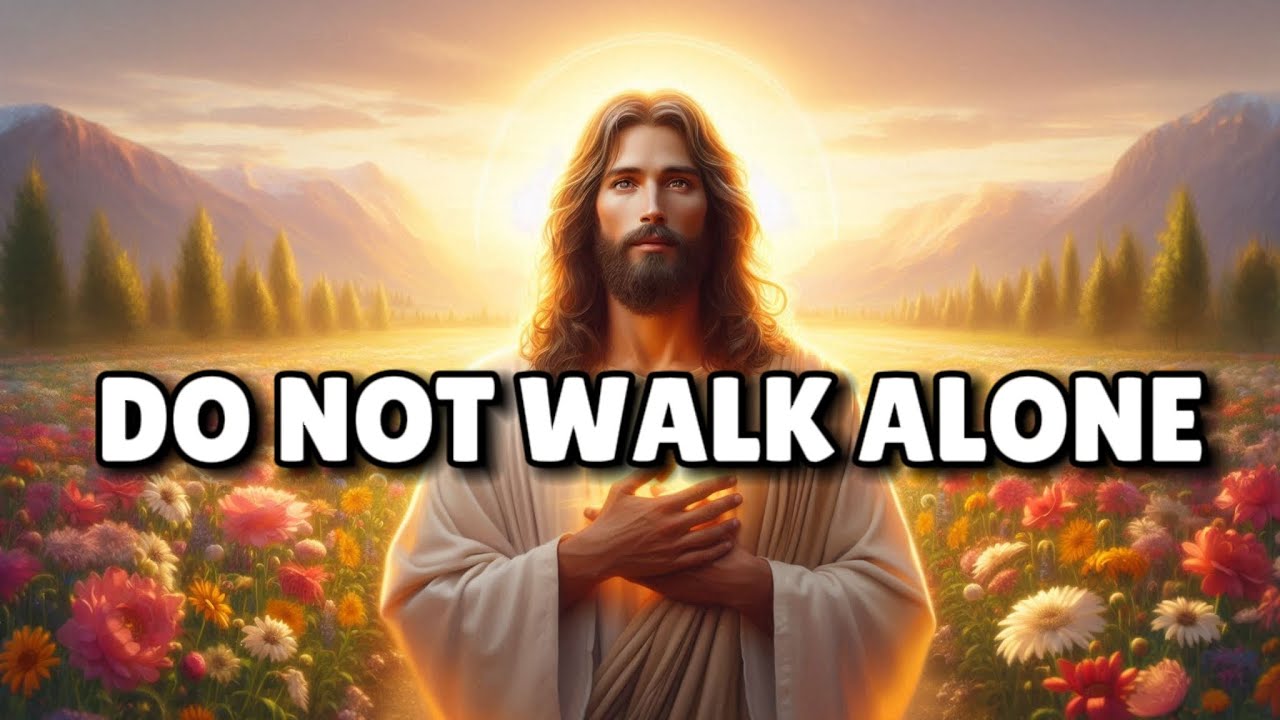 God says - You do not Walk alone | God message today for me | Gods ...