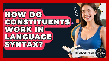 How Do Constituents Work In Language Syntax? - The Daily Definition