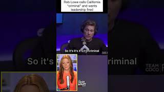 ALL CA Should Be FIRED: Rob Lowe