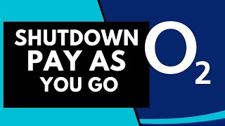 o2 pay as you go shutdown !