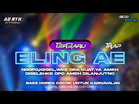 DJ ELING AE X WEJANGAN VIRAL • STYLE TRAP PARTY KARNAVAL 2024