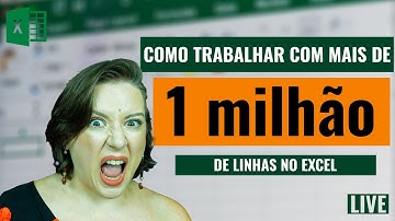 LIVE #303 - Como Trabalhar com MAIS de 1 Milhão de Linhas no Excel