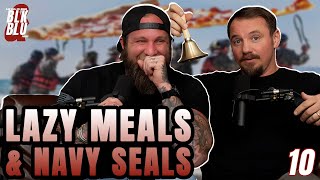 Lazy Meals & Navy SEALs | Blk & Blu Ep. 10