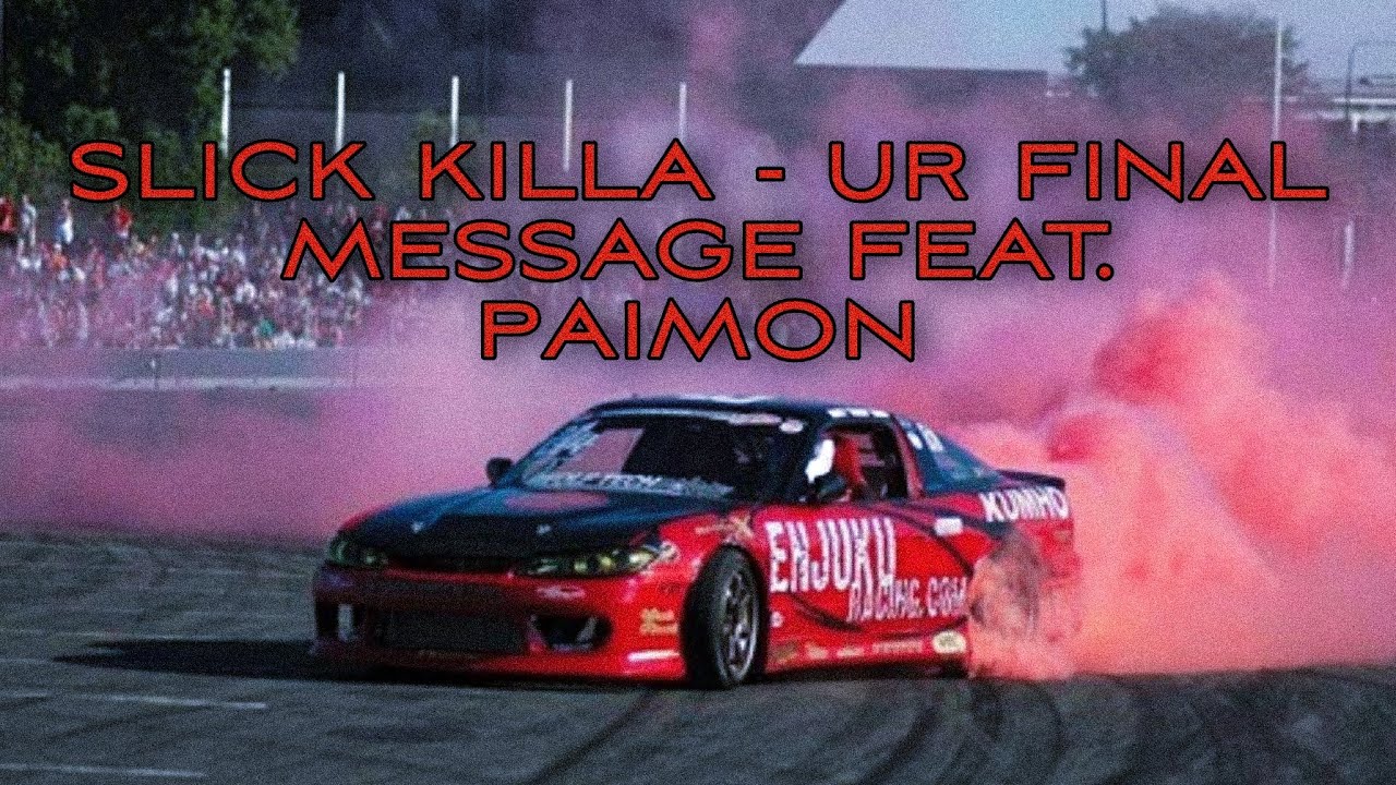 Ur final message slick killa feat paimon