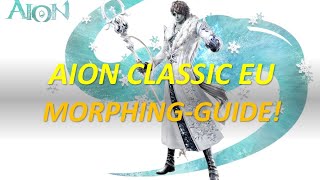 AION CLASSIC EU: The ONLY (and shortest) MORPHING-GUIDE you will need!