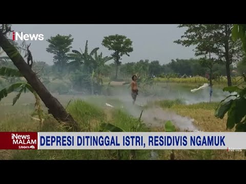 Depresi Berat Ditinggal Istri, Residivis Pencurian di Pasuruan Ngamuk Bawa Sajam #iNewsMalam 27/09