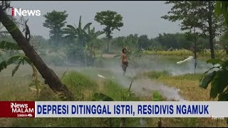 Depresi Berat Ditinggal Istri, Residivis Pencurian di Pasuruan Ngamuk Bawa Sajam #iNewsMalam 27/09