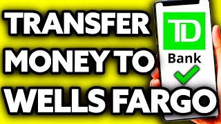 How To Transfer Money from TD Bank to Wells Fargo (EASY!)