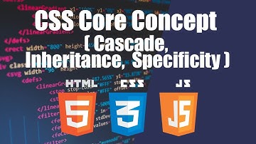 Learn CSS: CSS Core Concept ( Cascade, Inheritance, Specificity) - 7