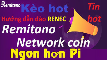 Đào RENEC coin sàn Remitano cực hot kèo ngon 100% ăn-mmovietnam
