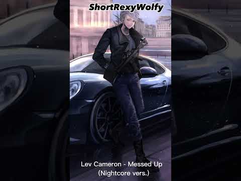 Watch Lev Cameron - Messed up (Nightcore vers.) on YouTube