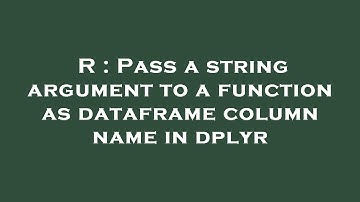 R : Pass a string argument to a function as dataframe column name in dplyr