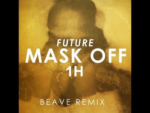 Future - Mask Off (Beave Remix) 1H