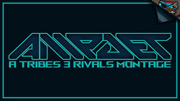 AMPJET: A Tribes 3 Rivals Montage