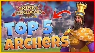 TOP 5 ARCHERS For Open Field in Rise of Kingdoms [with the Archer's Den]