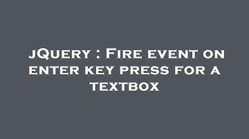 jQuery : Fire event on enter key press for a textbox