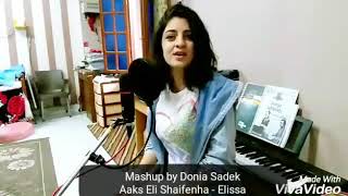 اليسا عكس اللى شايفينها   شيرين انا كتير Mashup by Donia Sadek دنيا صادق