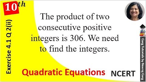 The product of two consecutive positive integers is 306. We need to find the integers.