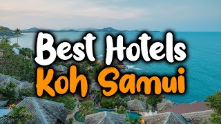 Best Hotels In Koh Samui, Thailand  For Families, Couples, Work Trips, Luxury & Budget