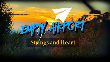 Empty Airport - LYRIC VIDEO - Strings and Heart