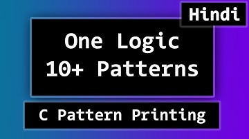 C Pattern Printing Programs | One Logic = More than 10 Patterns | Explained in Hindi