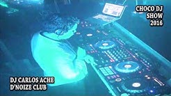 CHOCO DJ SHOW 8 DJ CARLOS ACHE
