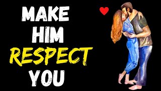 How To Make A Man Respect You [ 4 Powerful Secrets ]