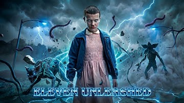 ELEVEN UNLEASHED – A Powerful Stranger Things Cinematic Anthem (Official Video)