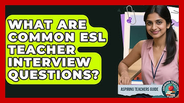 What Are Common ESL Teacher Interview Questions? - Aspiring Teacher Guide