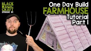 How to Build a Farmhouse for D&D -Tutorial Part 1 (Black Magic Craft Episode 051)