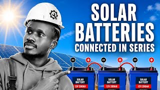 Why Solar Batteries Are Connected In Series (Complete guide for Bigginner & pro)