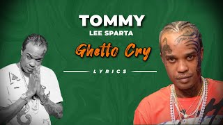 Tommy Lee Sparta - Ghetto Cry (lyrics)