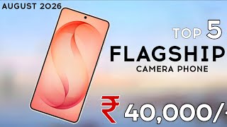 Flagship Camera phone under 40000 in August 2026