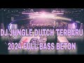 DJ JUNGLE DUTCH TERBARU 2024 FULL BASS BETON !! JUNGLE DUTCH FULL BASS BETON 2024