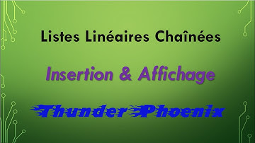 Listes Linéaires Chaînées : Insertion & Affichage