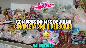 🛒COMPRAS DO MÊS DE JULHO COMPLETA PRA 6 PESSOAS//COM VALORES🤑//VLOG NO SUPERMERCADO+VALOR TOTAL