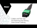 Cables and Tool Tips for Cleaning and Testing Data Center Cabling